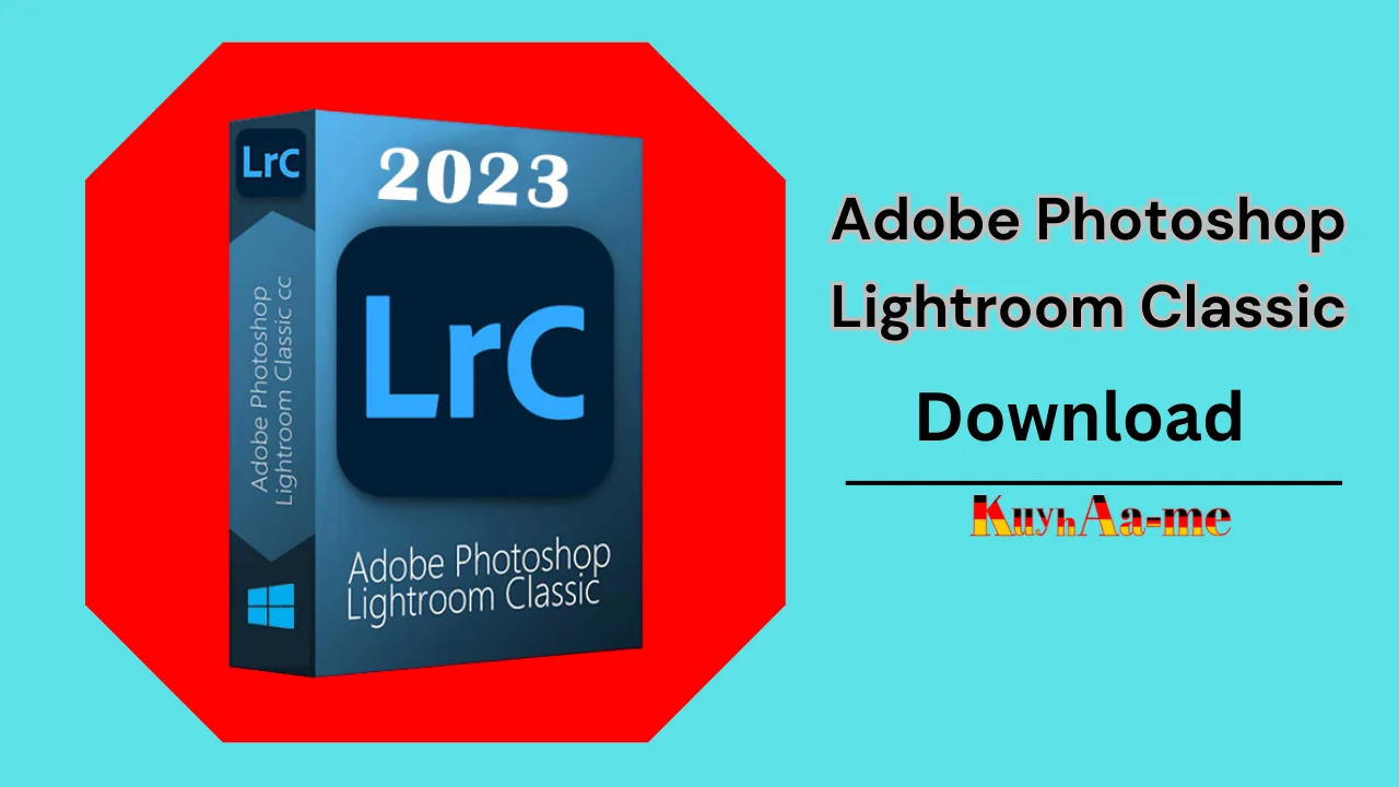 Adobe Photoshop Lightroom Classic 2023 Download 2024